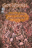 Got Worms?: A Urban Guide to Vermicomposting 1502780615 Book Cover