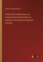 Lehrbuch des katholischen und evangelischen Kirchenrechts mit besonderer Rücksicht auf deutsche Zustände 3368618962 Book Cover