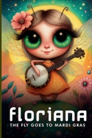 Floriana The Fly Goes To Mardi Gras B0FR8JPTCS Book Cover