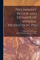 Preliminary Review and Estimate of Mineral Production, 1916 [microform] 1014307139 Book Cover