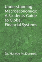 Understanding Macroeconomics: A Students Guide to Global Financial Systems B0FH5K7Z9L Book Cover
