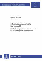 Informationsoekonomische Markenpolitik: Zur Bedeutung Der Informationsoekonomie Fuer Die Markenpolitik Von Herstellern 3631365926 Book Cover