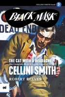 The Cat with a Headache: The Complete Black Mask Cases of Cellini Smith, Volume 3 1618278541 Book Cover
