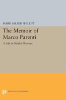 The Memoir of Marco Parenti: A Life in Medici Florence 1551113899 Book Cover