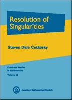 Resolution of Singularities (Graduate Studies in Mathematics, Vol. 63) (Graduate Studies in Mathematics) 0821835556 Book Cover