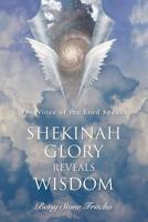 Shekinah Glory Reveals Wisdom: The Voice of the Lord Speaks 1544625642 Book Cover