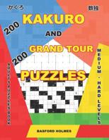 200 Kakuro and 200 Grand Tour puzzles. Adults puzzles book. Medium - hard levels.: Kakuro sudoku and logic puzzles. 1097275256 Book Cover