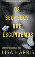 Os Segredos Que Escondemos: Suspense Psicológico Cristão-Portuguese Edition (Perseguidores Das Sombras) B0GKG3CLL3 Book Cover