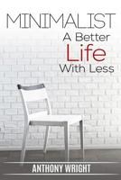 Minimalist: A Better Life With Less 1541361547 Book Cover