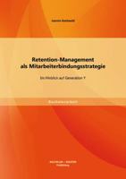 Retention-Management als Mitarbeiterbindungsstrategie im Hinblick auf Generation Y 3956841034 Book Cover
