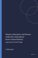 Women, Education, and Science Within the Arab-islamic Socio-cultural History: Legacies for Social Change 908790004X Book Cover