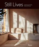 Still Lives: In the Homes of Artists, Great and Unsung 0847870642 Book Cover