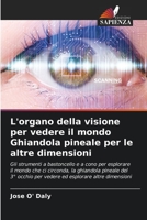 L'organo della visione per vedere il mondo Ghiandola pineale per le altre dimensioni 620576038X Book Cover