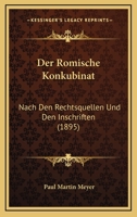 Der Romische Konkubinat Nach Den Rechtsquellen Und Den Inschriften 1017516642 Book Cover