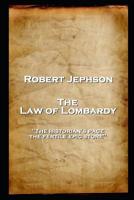 Robert Jephson - The Law of Lombardy: 'The historian's page, the fertile epic store'' 1787806359 Book Cover