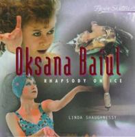Oksana Baiul: Rhapsody on Ice (Figure Skaters) 0382394496 Book Cover