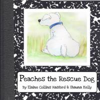 Peaches the Rescue Dog 0999666622 Book Cover