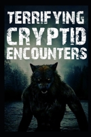 Terrifying Cryptid Encounters: Vol 4 B0BJHD9D5K Book Cover