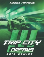 Trip City Dreams 3 BB's Demise B0C9SHFWZ6 Book Cover