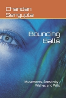 Bouncing Balls: Musements, Sensitivity, Wishes and Wills B0914PWBB7 Book Cover