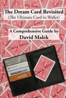 The Dream Card Revisited (The Ultimate Card to Wallet) - A Comprehensive Guide 1387075691 Book Cover