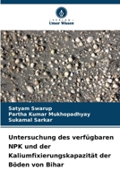 Untersuchung des verfügbaren NPK und der Kaliumfixierungskapazität der Böden von Bihar (German Edition) 6209392431 Book Cover