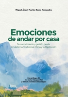 Emociones de andar por casa: Su conocimiento y gestión desde la Medicina Tradicional China y la Meditación B08ZBJQVS7 Book Cover