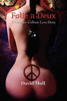 Folie a Deux - A Counter-Culture Love Story 0557453526 Book Cover