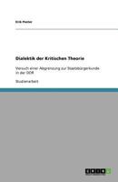 Dialektik der Kritischen Theorie: Versuch einer Abgrenzung zur Staatsb?rgerkunde in der DDR 3640811194 Book Cover