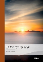 La vie est un rêve: Au fil de nos pensées, de nos souvenirs, de notre imaginaire... (French Edition) 2342377142 Book Cover