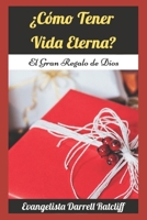 ¿Cómo Tener Vida Eterna?: Descubra Cómo Saber que Va al Cielo - 8 Mensajes Acerca de la Salvación (Spanish Edition) B09K27ZNF6 Book Cover