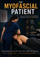 The Myofascial Patient: Clinical Reasoning for Trigger Points, Soft Tissue Pain, and Movement Dysfunction B0H6Z7XP6M Book Cover