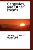 Gargoyles, and Other Poems 1432676830 Book Cover