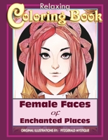 Female Faces of Enchanted Places: Female Faces of Enchanted Places a Coloring Book for Relaxation B0C52216R2 Book Cover