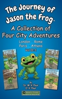 The Journey of Jason the Frog(TM): A Collection of Four City Adventures (Volume I-II) 1971794597 Book Cover