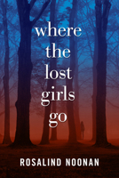 Where The Lost Girls Go 1629538051 Book Cover