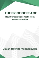 The Price of Peace: How Corporations Profit from Endless Conflict 9348738852 Book Cover