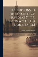Excursions in the County of Suffolk [by T.K. Cromwell]. [on Large Paper] 1021270997 Book Cover