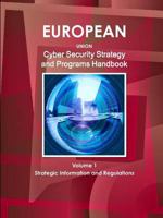 European Union Cyber Security Strategy and Programs Handbook: Strategic Information and Regulations 1577513436 Book Cover