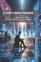 Codici della Realtà: Oltre il Gioco, Oltre la Matrix (Italian Edition) B0GR5NJSQW Book Cover