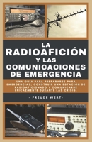 La Radioafición Y Las Comunicaciones De Emergencia: Una Guía Para Prepararse Para Emergencias, Construir Una Estación De Radioaficionado Y ... Durante Las Crisis. (Spanish Edition) B0CSD2WPCF Book Cover