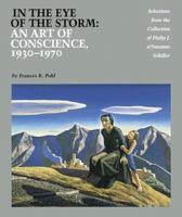 In the Eye of the Storm: An Art of Conscience 1930-1970 : Selections from the Collection of Philip J. & Suzanne Schiller 0876544820 Book Cover