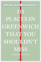 111 Places in Greenwich That You Shouldn't Miss 3740811072 Book Cover