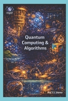 Quantum Computing & Algorithms (Quantum Horizons: How Quantum Science Will Rebuild Our World) 9356358435 Book Cover