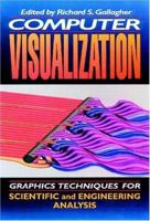 Computer Visualization: Graphics Techniques for Engineering and Scientific Analysis 0849390508 Book Cover