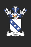 Tours: Tours Coat of Arms and Family Crest Notebook Journal (6 x 9 - 100 pages) 170262417X Book Cover