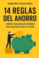14 Reglas del Ahorro: Cómo Guardar Dinero sin Sacrificar tu Vida (Spanish Edition) B0FNZNFPQ5 Book Cover