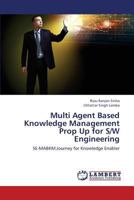 Multi Agent Based Knowledge Management Prop Up for S/W Engineering: SE-MABKM:Journey for Knowledge Enabler 3659386057 Book Cover
