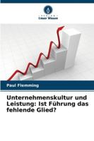 Unternehmenskultur und Leistung: Ist Führung das fehlende Glied? (German Edition) 6206916316 Book Cover