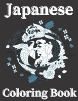 Japanese Coloring Book: Art Books for Adults and Teens-Best Colored Magazines full of Anti-Stress Coloring Pages-Funny Interior from Japan full of Animal Anime Tattoo Design and More B08P8H1PM8 Book Cover